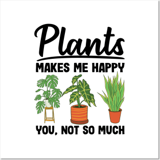 Plants Makes Me Happy You Not So Much Gardening Gift Gardener Posters and Art